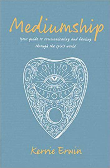 Mediumship: Your Guide to Connect, Communicate, and Heal Through the Spirit World